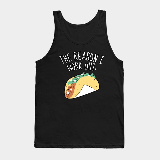 The Reason I Work Out Funny Tacos Tank Top by DesignArchitect